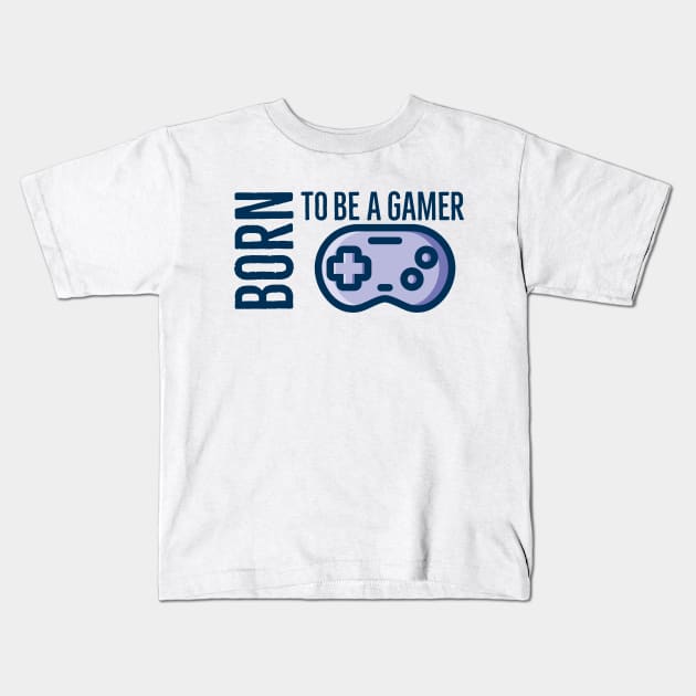 Born To Be A Gamer Kids T-Shirt by vcent